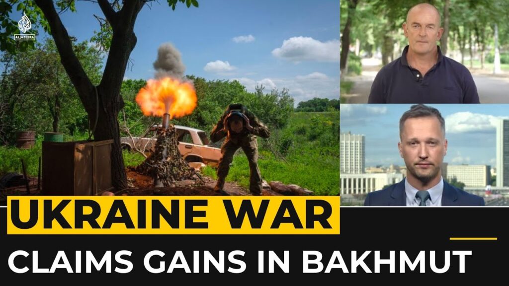 Ukraine claims gains near Bakhmut as battle rages in east