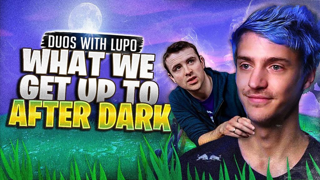 NINJA AND DRLUPO AFTER DARK! WHAT DO THEY GET UP TO?!