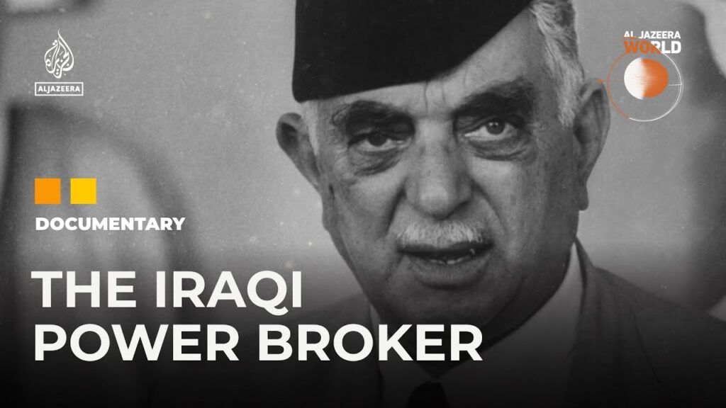 Nuri al Said: Iraq’s power broker and fourteen times PM | Al Jazeera World Documentary