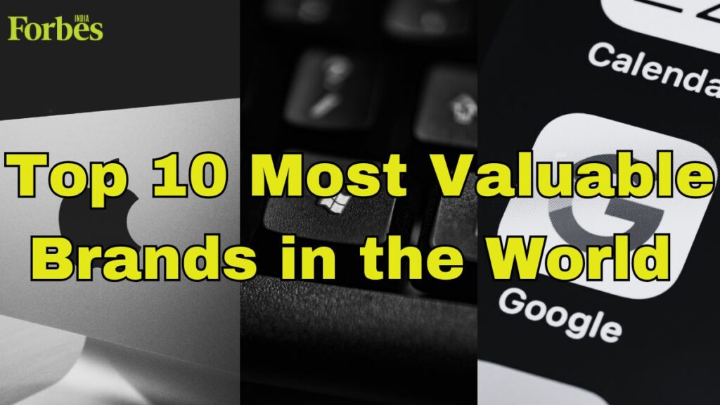 Top 10 Most Valuable Brands In The World Ranked By Brand Finance