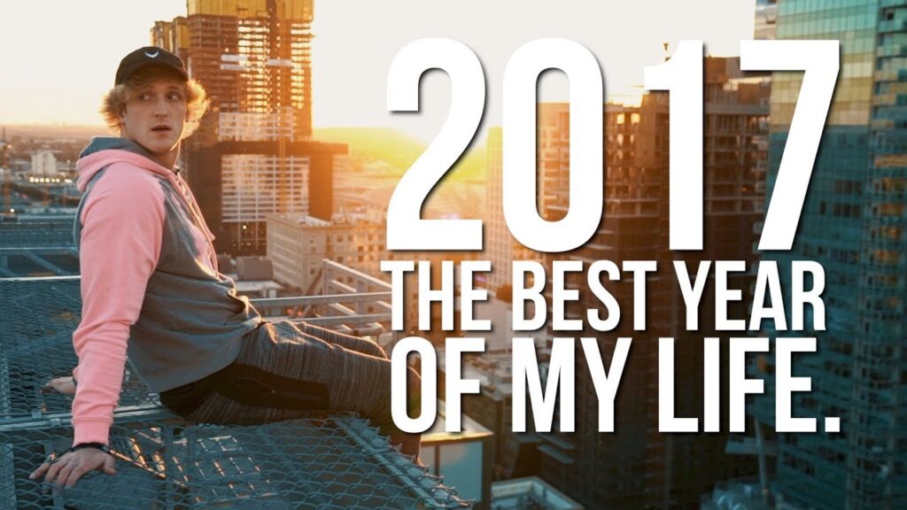 LOGAN PAUL – WHY 2017 WAS THE BEST YEAR OF MY LIFE.