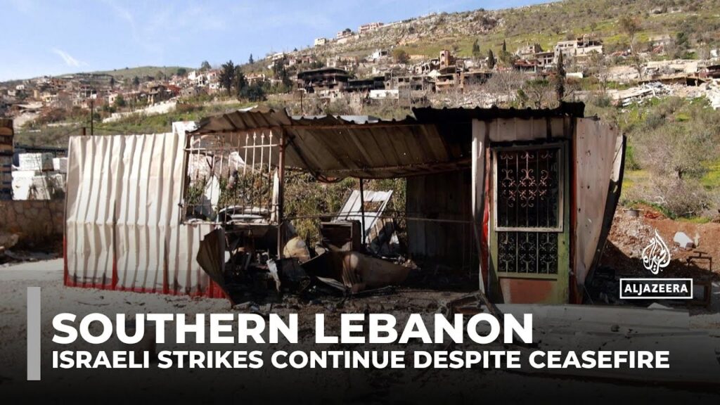 Israeli strikes continue in southern Lebanon despite ceasefire, raising fears of prolonged conflict