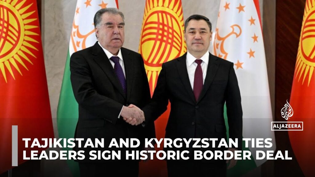 Tajikistan and Kyrgyzstan sign historic border deal, ending decades of conflict and fostering ties