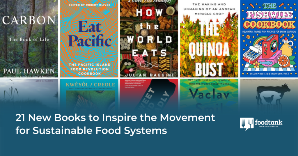 21 New Books to Inspire the Movement for Sustainable Food Systems – Food Tank