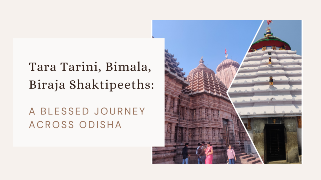Tara Tarini, Bimala, Biraja Shaktipeeths: A blessed journey across Odisha