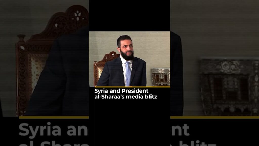 Syria and Presidental-Sharaa’s media blitz