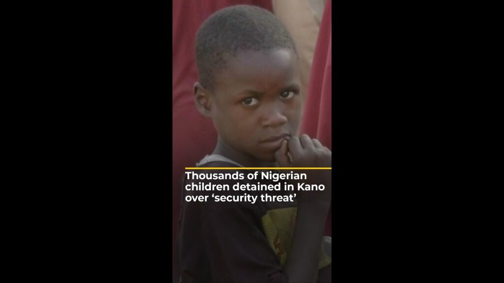 Thousands of Nigerian children detained in Kano over ‘security threat’