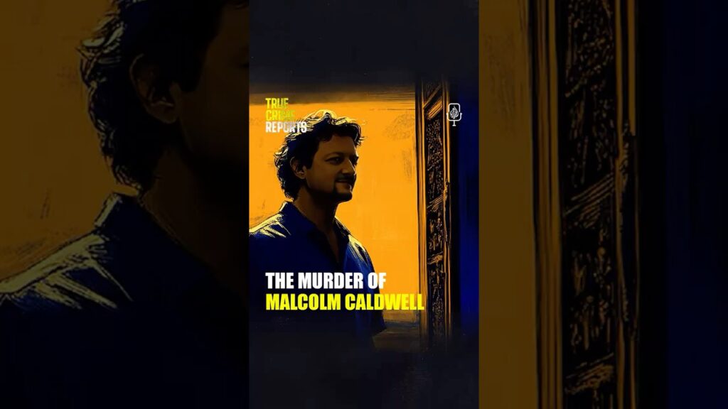 The Murder of Malcolm Caldwell #TrueCrimeReports #Shorts #Podcast