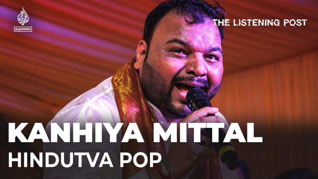 कन्हैया मित्तल Kanhiya Mittal and India’s political pop music | The Listening Post