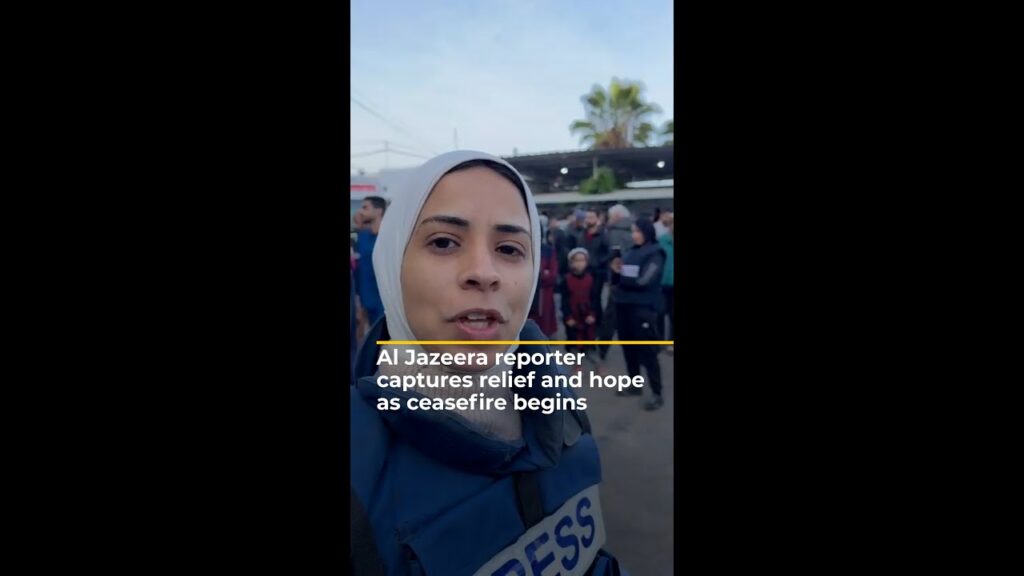 Al Jazeera reporter captures relief, joy and hope as Gaza ceasefire begins