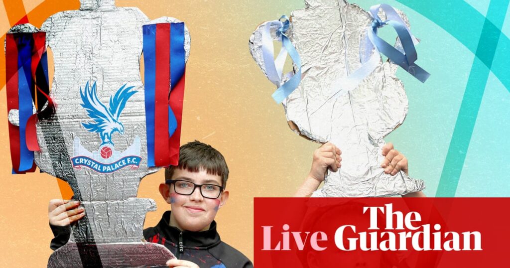 FA Cup final buildup to Crystal Palace v Manchester City – matchday live | FA Cup