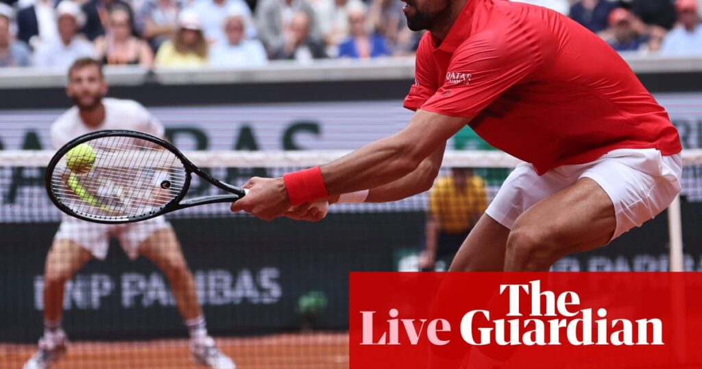 French Open: Draper and Djokovic in action, Boulter out, Sinner and Norrie through – live | French Open