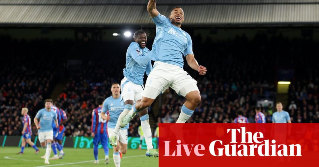 Crystal Palace v Nottingham Forest: Premier League – live | Football