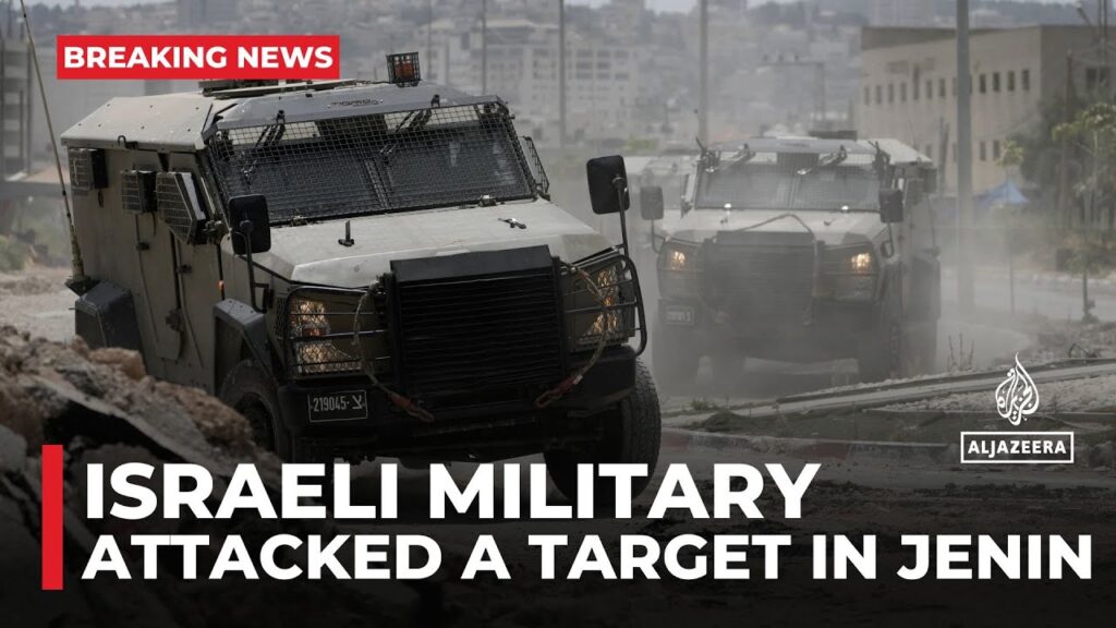 Israeli military says it attacked a target in Jenin