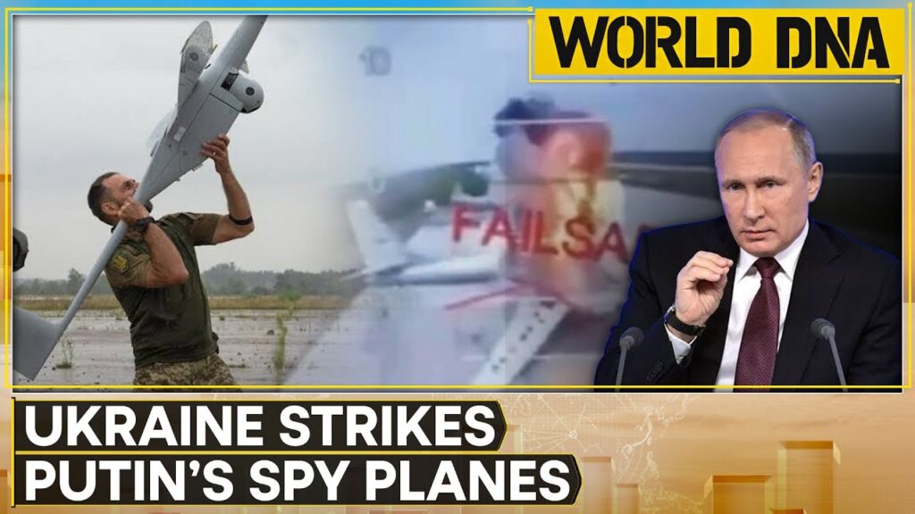 Russia-Ukraine War: Ukraine’s Drone Strikes Hit Putin’s Prized Spy Planes | World DNA LIVE