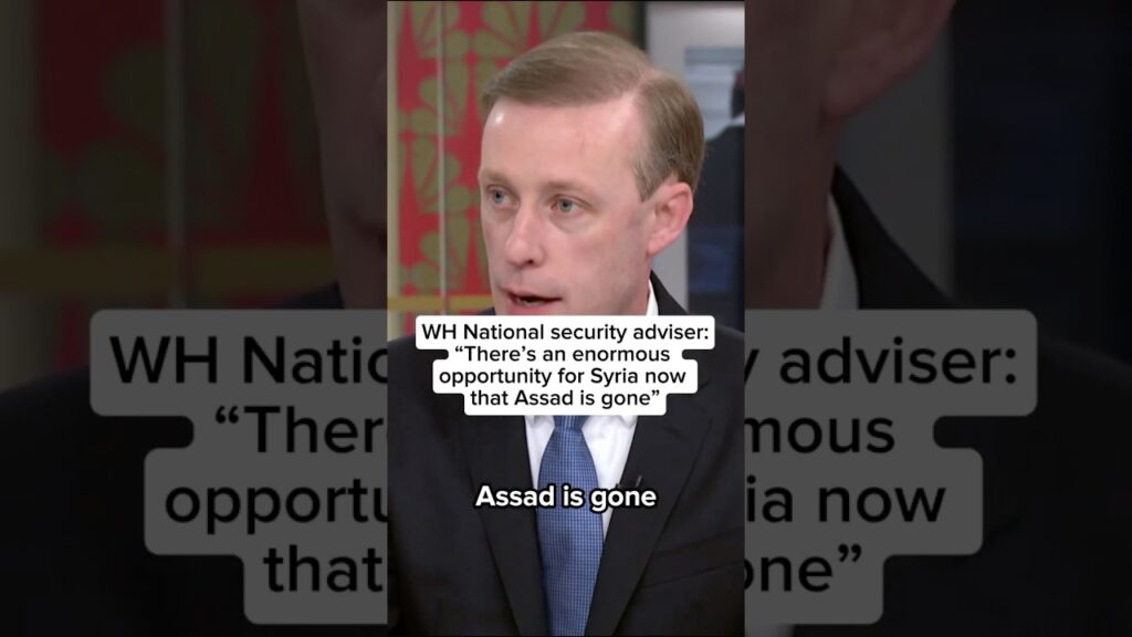 WH National Security Adviser: ‘There’s an enormous opportunity for Syria now that Assad is gone’