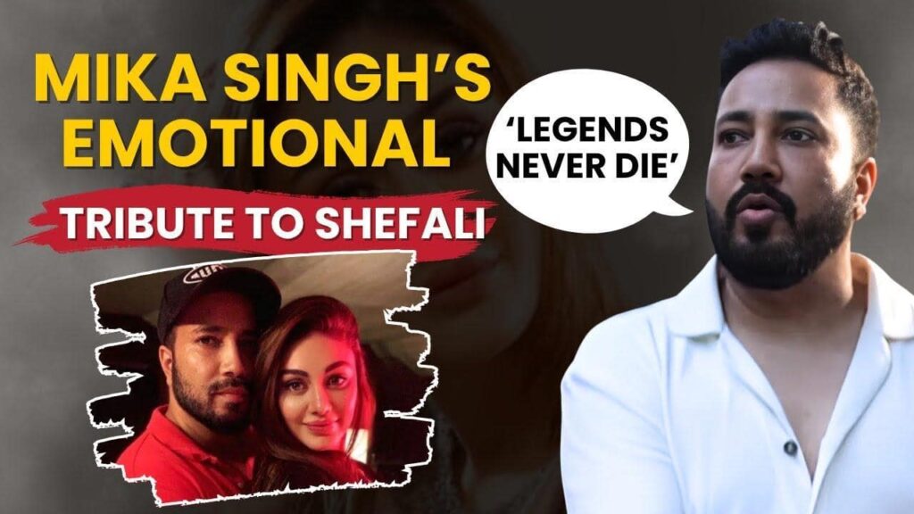 Mika Singh gets emotional as he remembers Shefali Jariwala, says, ‘Legends never die’