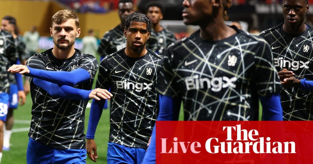 Chelsea v LAFC: Club World Cup – live | Club World Cup 2025
