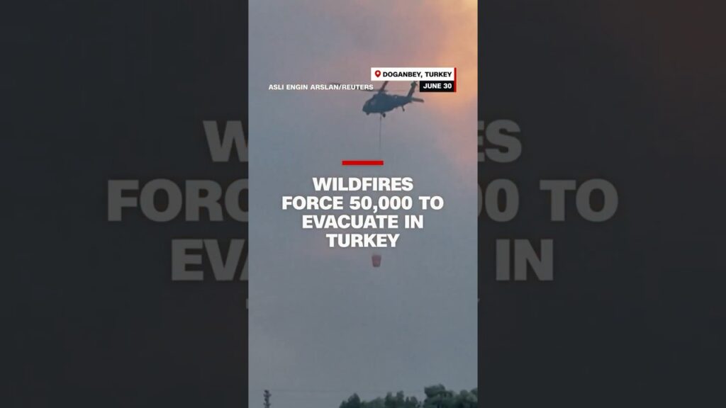 Wildfires force 50,000 to evacuate in Turkey