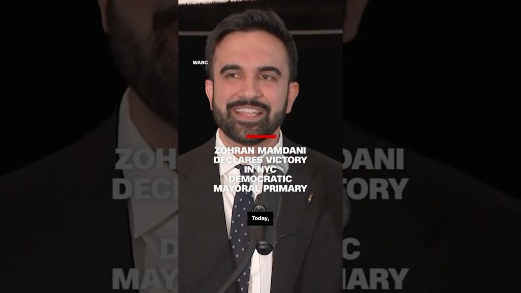 Zohran Mamdani declares victory in NYC Democratic mayoral primary