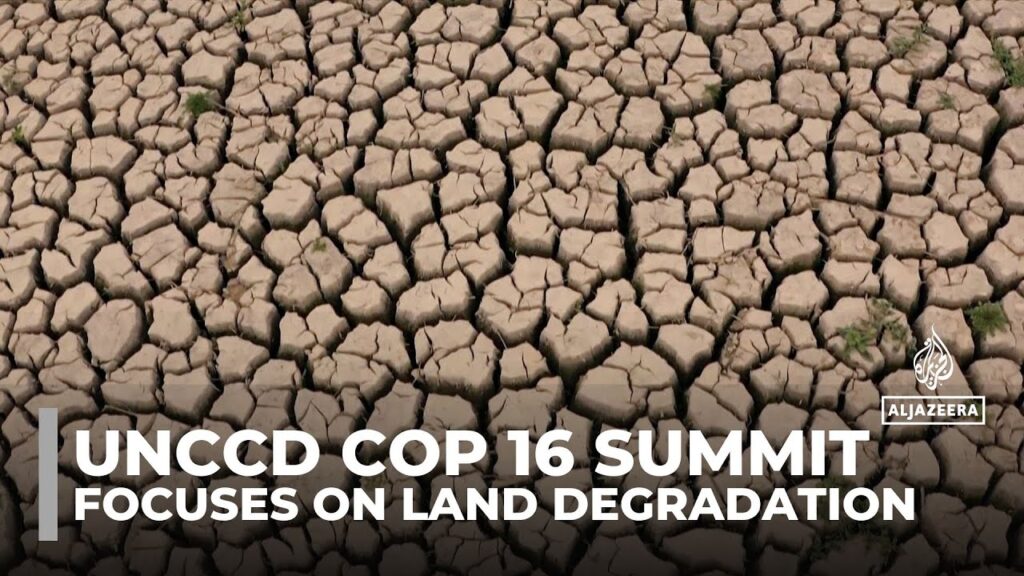 UNCCD COP 16 summit in Saudi Arabia tackles urgent land degradation and desertification issues