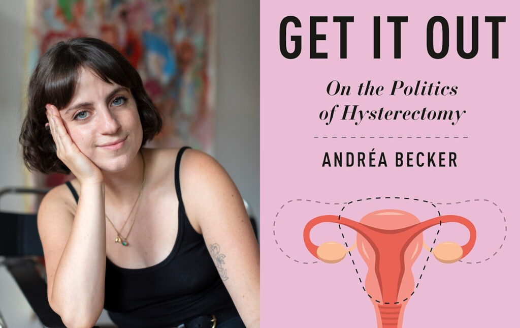 Andréa Becker on the Politics of Hysterectomy