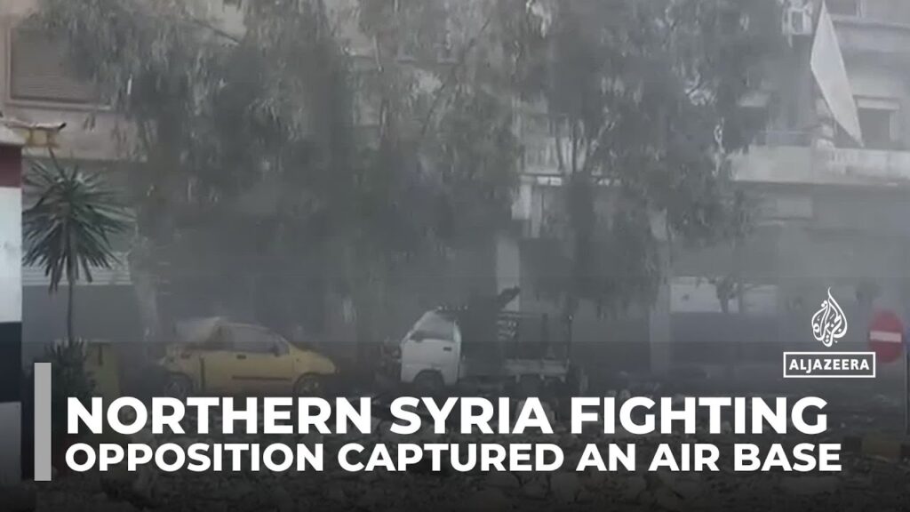 Northern Syria fighting: Opposition forces say they have captured an air base