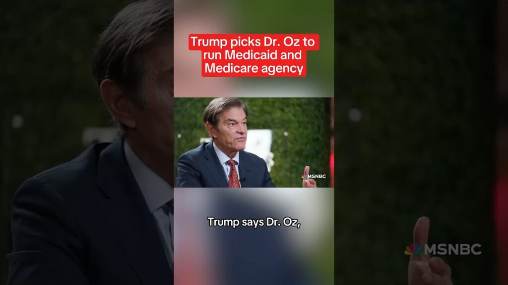 Trump picks Dr. Oz to run Medicaid and Medicare agency
