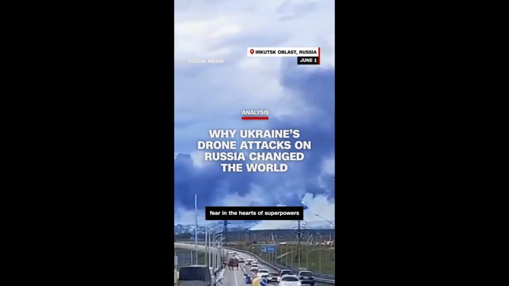 Analysis: Why Ukraine’s drone attack on Russia just changed the world