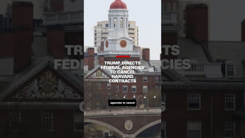 Trump directs federal agencies to cancel Harvard contracts