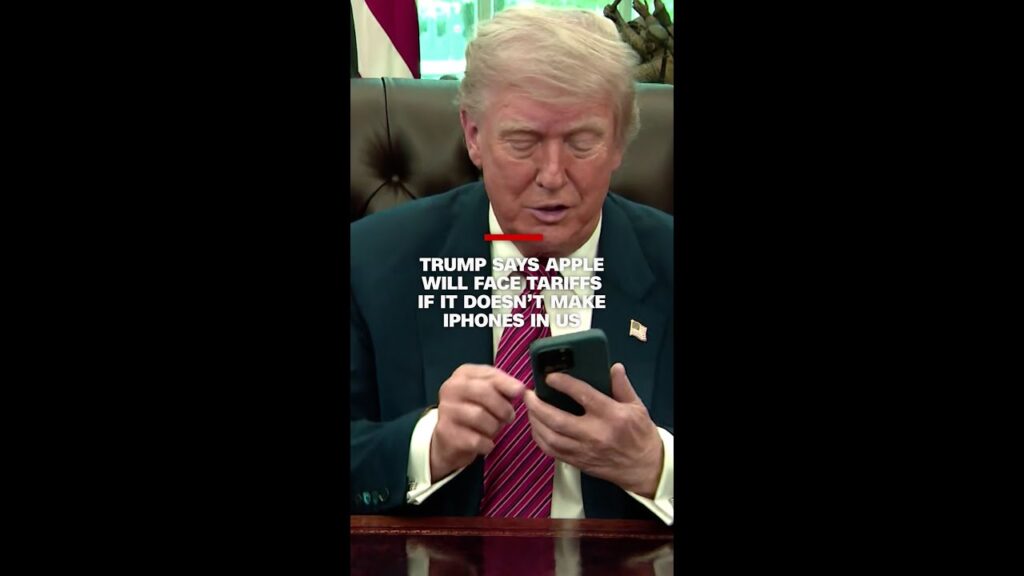 Trump says Apple will face tariffs if it doesn’t make iPhones in US