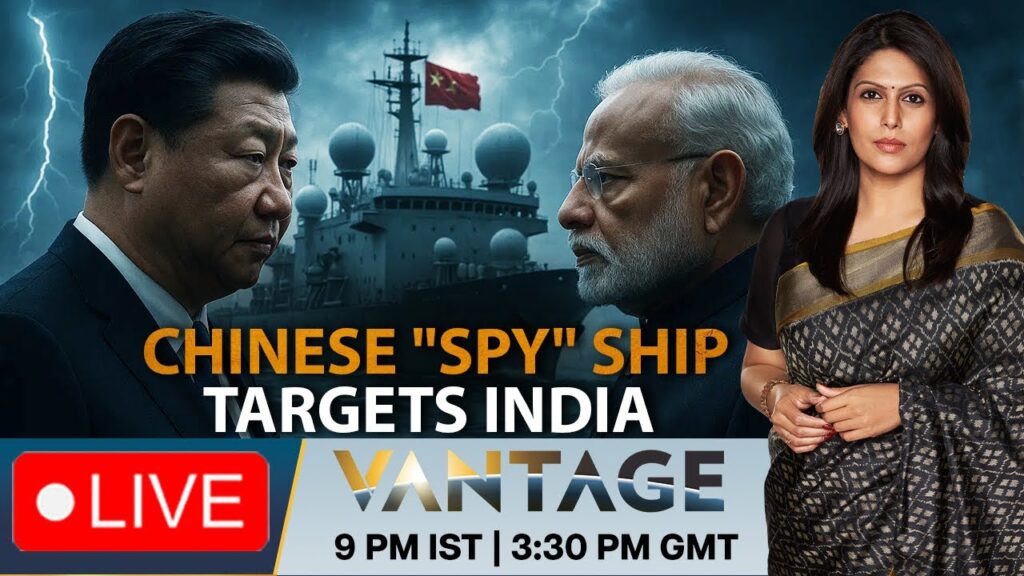 LIVE: China’s Maritime Threat: “Hidden” Ship Spying On India? | Vantage with Palki Sharma | N18G
