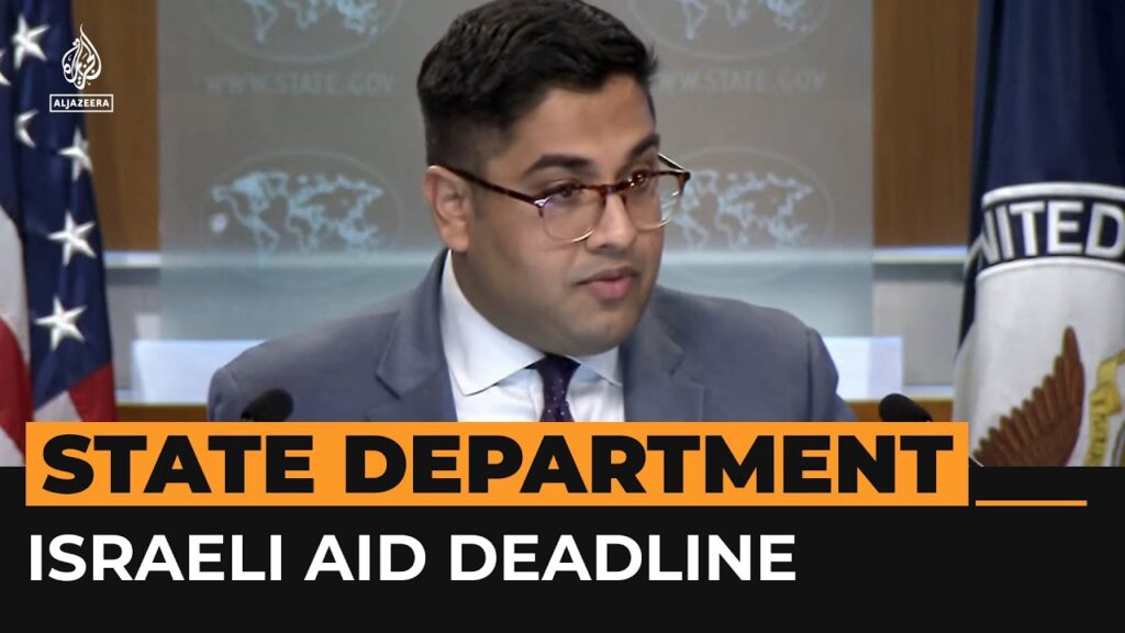 State Department won’t say if Israel met Gaza aid deadline | Al Jazeera Newsfeed