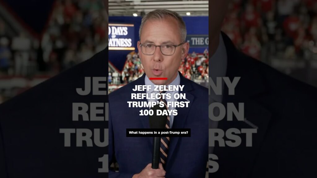 Jeff Zeleny reflects on Trump’s first 100 days