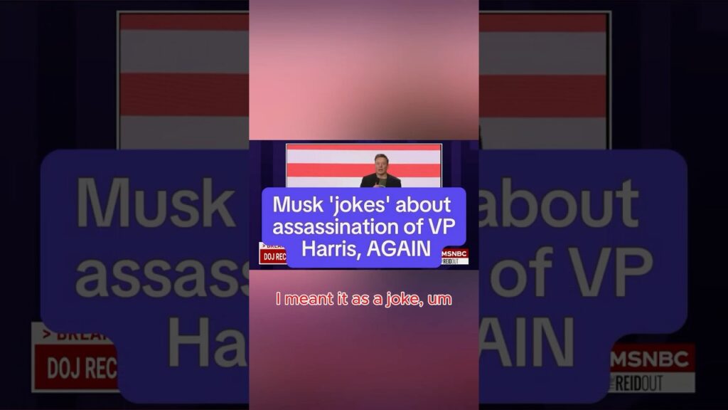 Musk ‘jokes’ about assassination of VP Harris