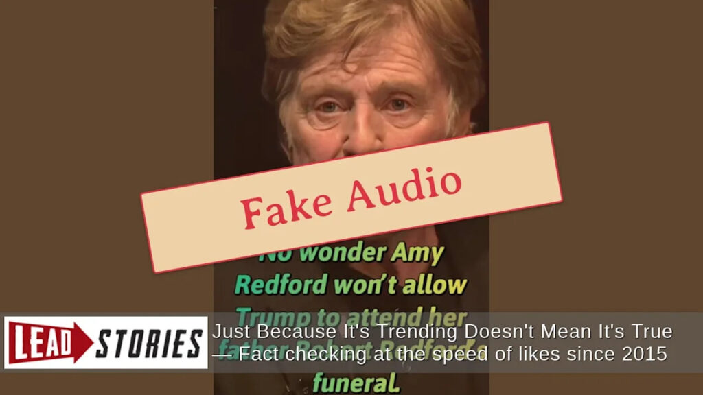 Robert Redford’s Daughter Did NOT Make A Video Saying Trump Is Not Welcome At Her Father’s Funeral — It’s A Cloned Voice