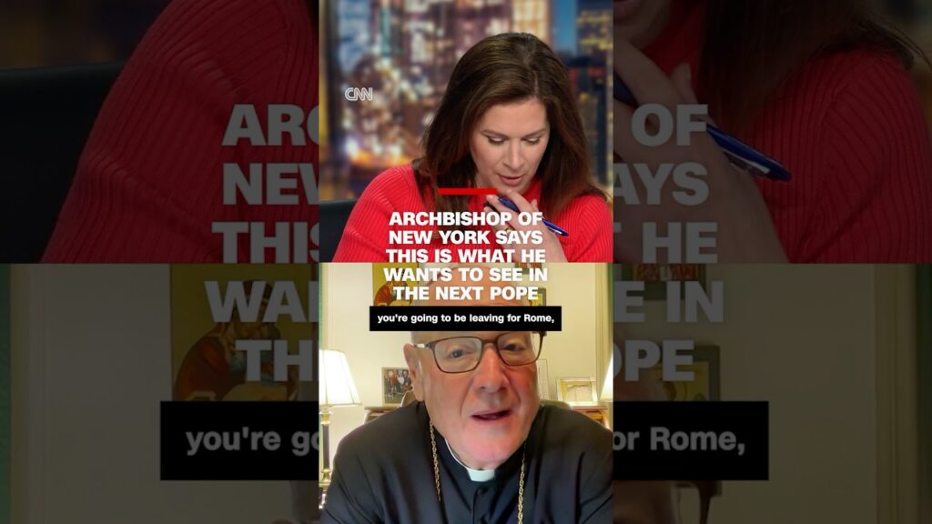Archbishop of New York says this is what he wants to see in the next pope