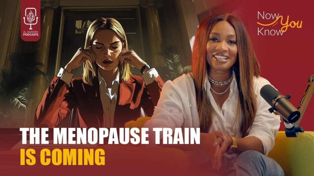 The menopause train is coming | Now You Know