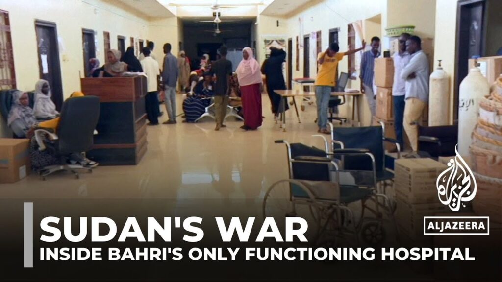 Sudan’s healthcare facilities targeted: Inside Bahri’s only functioning hospital