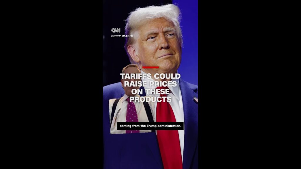 Tariffs could raise prices on these products