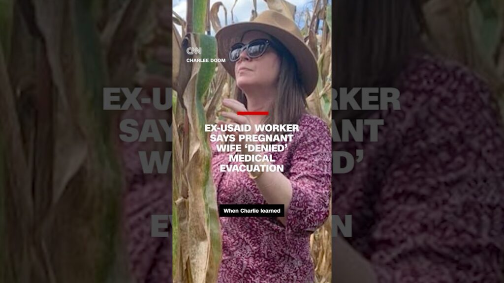 Ex-USAID worker says pregnant wife ‘denied’ medical evacuation