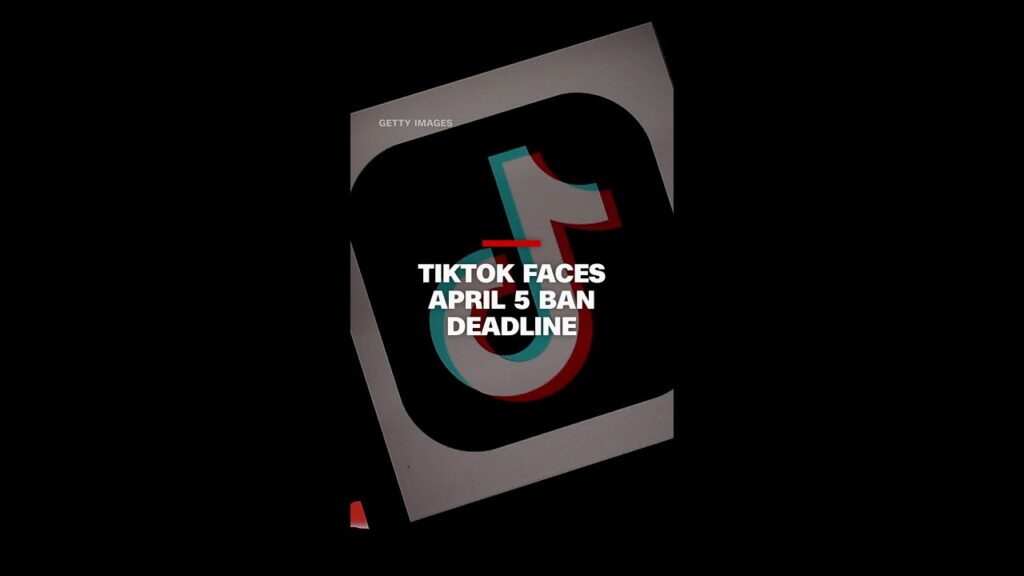 TikTok faces April 5 ban deadline